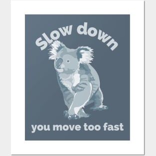 Koala Slow Down Posters and Art